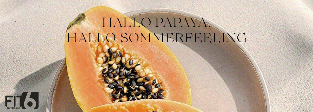 Hallo Papaya, hallo Sommerfeeling